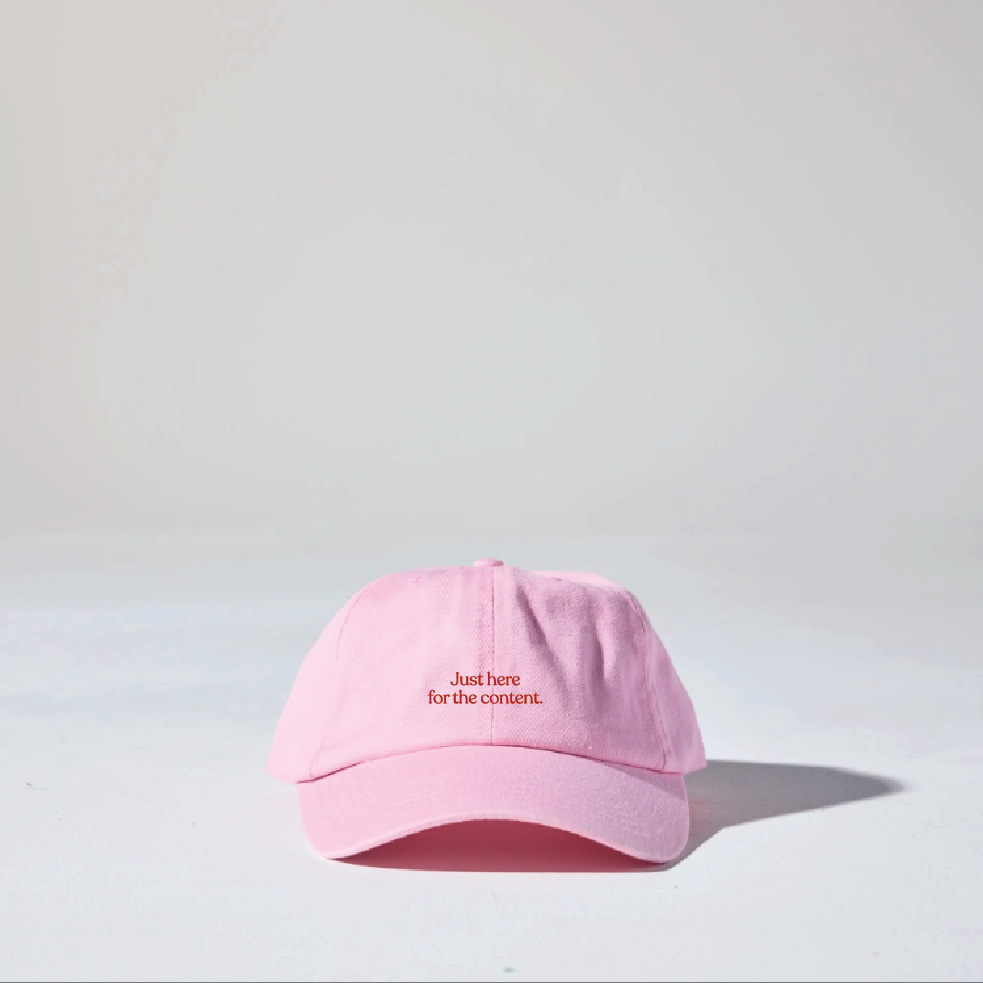 Just here for the content | Pink cap